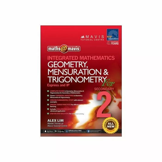 Maths@Mavis Integrated Mathematics Geometry Mensuration Trigonometry for Sec 2 (Express & IP)