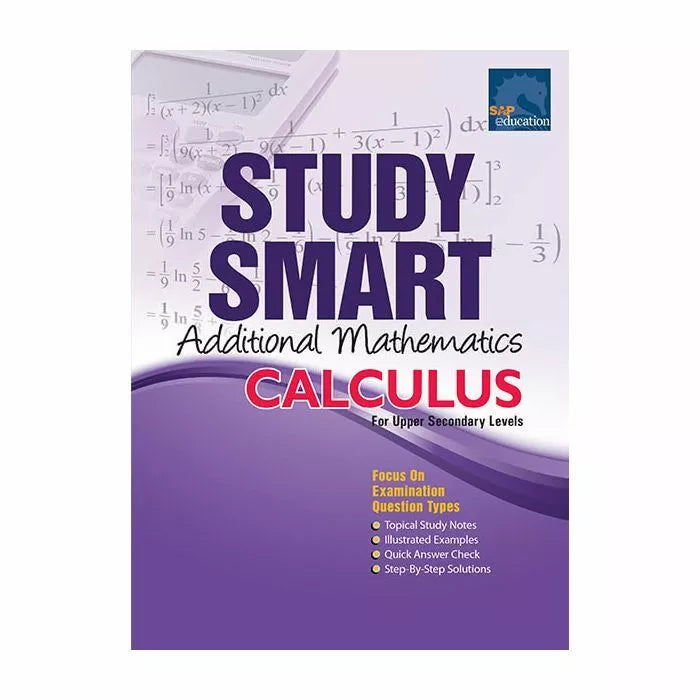 Study Smart Additional Mathematics Calculus (For Upper Sec)