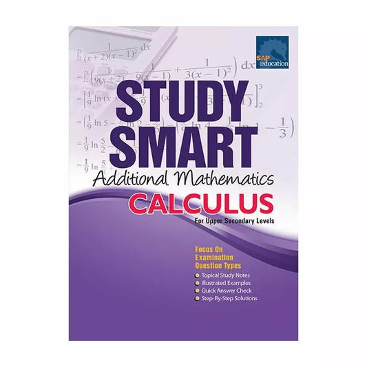 Study Smart Additional Mathematics Calculus (For Upper Sec)
