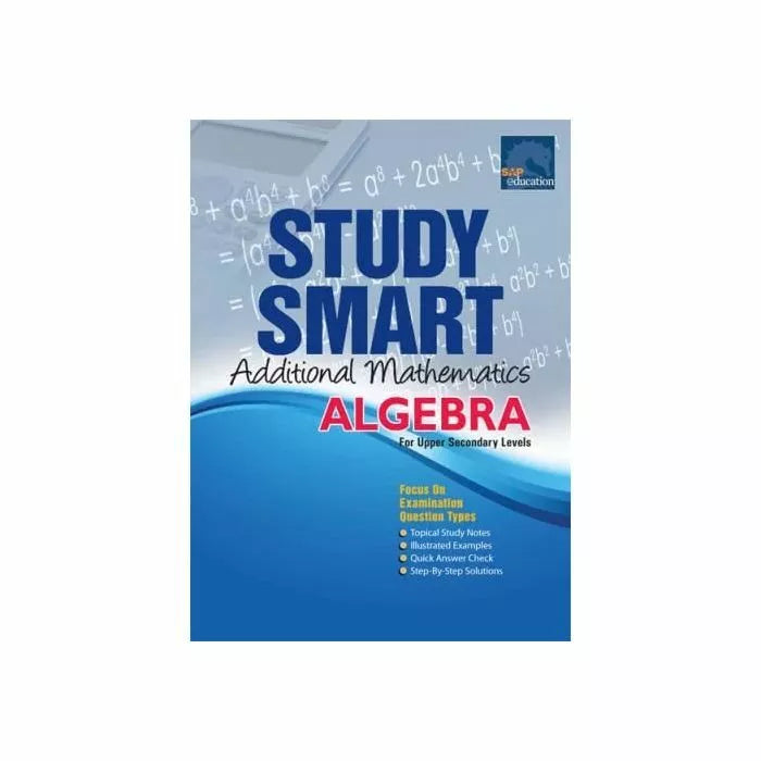 Smart Math Problems Algebra Study Smart Additional Mathematics Algebra (For Upper Sec) – Student ...