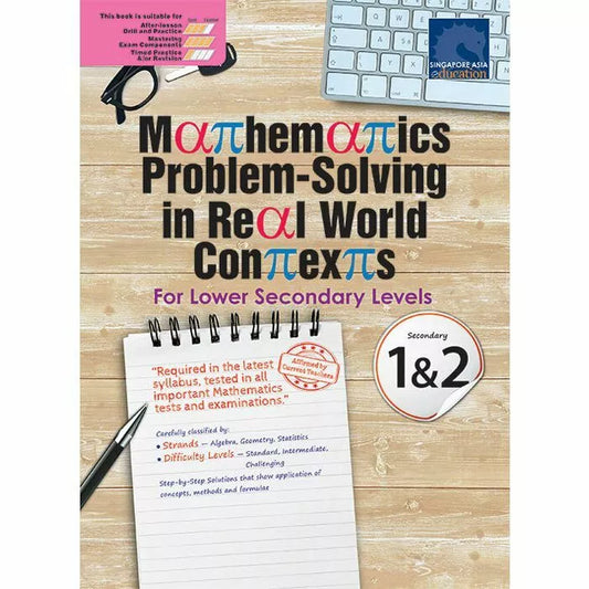 Mathematics Problem-Solving in Real World Contexts Secondary 1&2