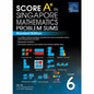 SCORE A* in Singapore Mathematics Problem Sums (Standard Edition) Level 6
