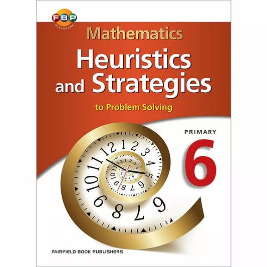 Maths Heuristics and Strategies to Problem Solving Primary 6
