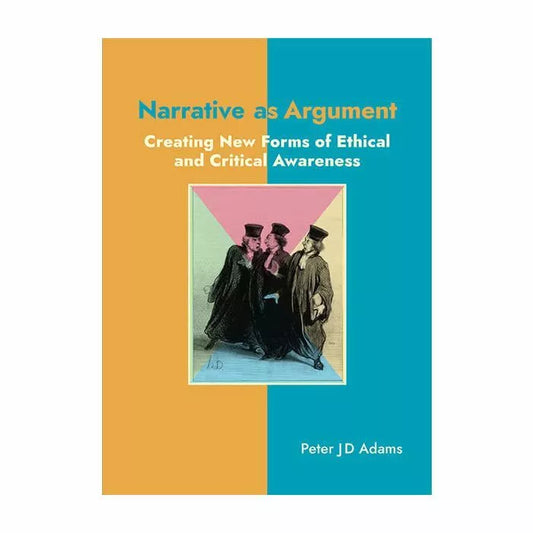 Narrative as Argument: Creating new forms of ethical and critical awareness