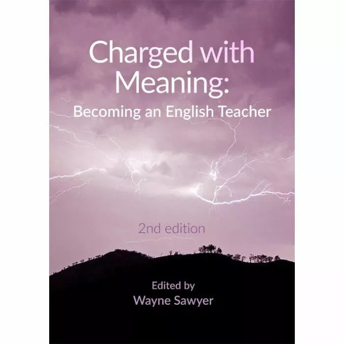 Charged with Meaning: Becoming an English Teacher [2nd edition] print & digital