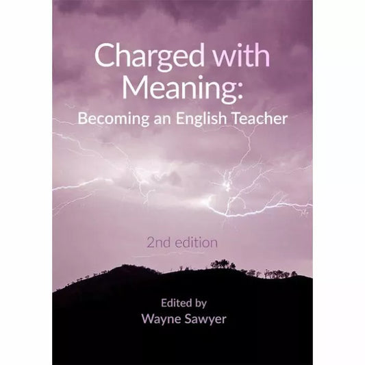 Charged with Meaning: Becoming an English Teacher [2nd edition] print & digital