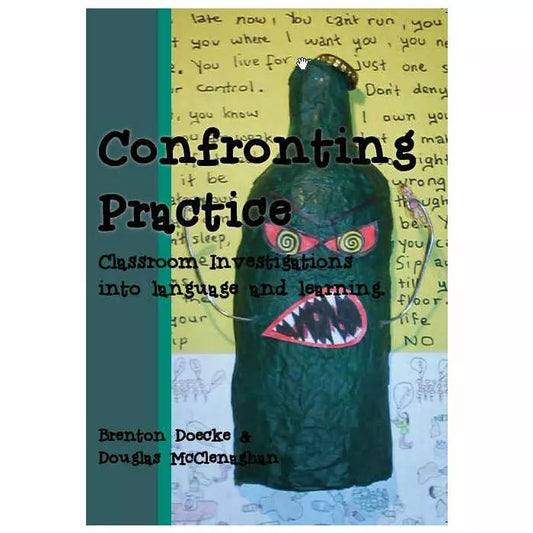 Confronting Practice: Classroom Investigations Into Language and Learning