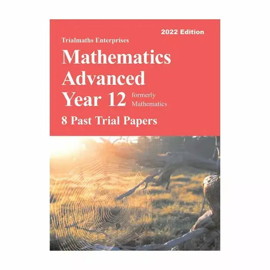 Trialmaths: Mathematics Advanced Year 12 - 8 Past Trial Papers (2022 Edition)