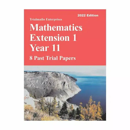 Trialmaths: Mathematics Extension 1 Year 11 - 8 Past Trial Papers (2022 Edition)