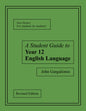 A STUDENT GUIDE TO YEAR 12 ENGLISH LANGUAGE (SSRC)