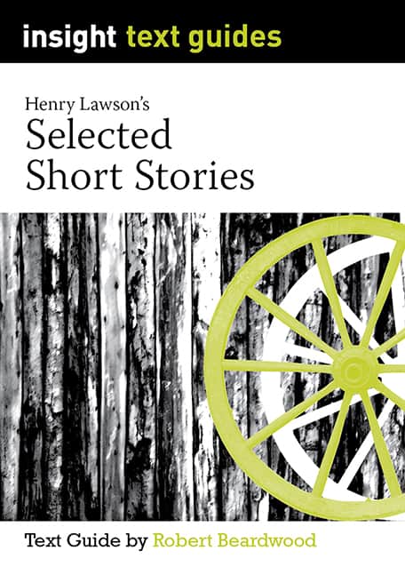 Henry Lawson’s Short Stories – Insight Text Guide