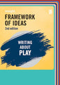 Framework of Ideas: Writing about play 2nd edition – For 2026