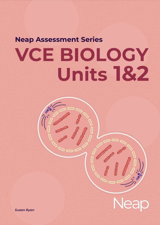NEAP ASSESSMENT SERIES: VCE BIOLOGY 1&2 (2022–2026 STUDY DESIGN)