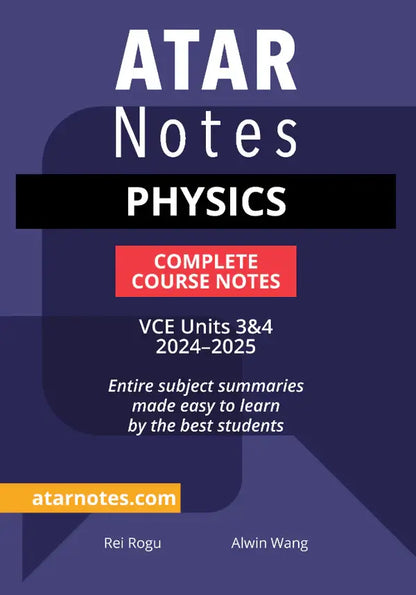 ATAR Notes VCE Physics 3&4 Complete Course Notes