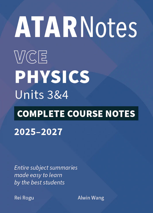 ATAR Notes VCE Physics 3&4 Complete Course Notes (2025-2027)