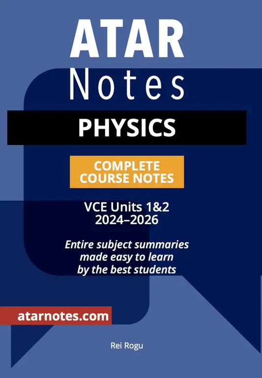 ATAR Notes VCE Physics 1&2 Complete Course Notes