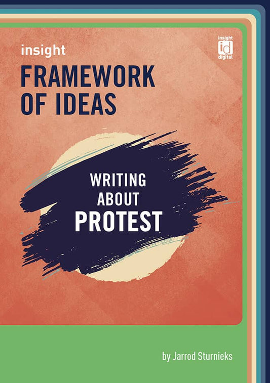 Insight Framework of Ideas - Writing about Protest (Print & Digital)