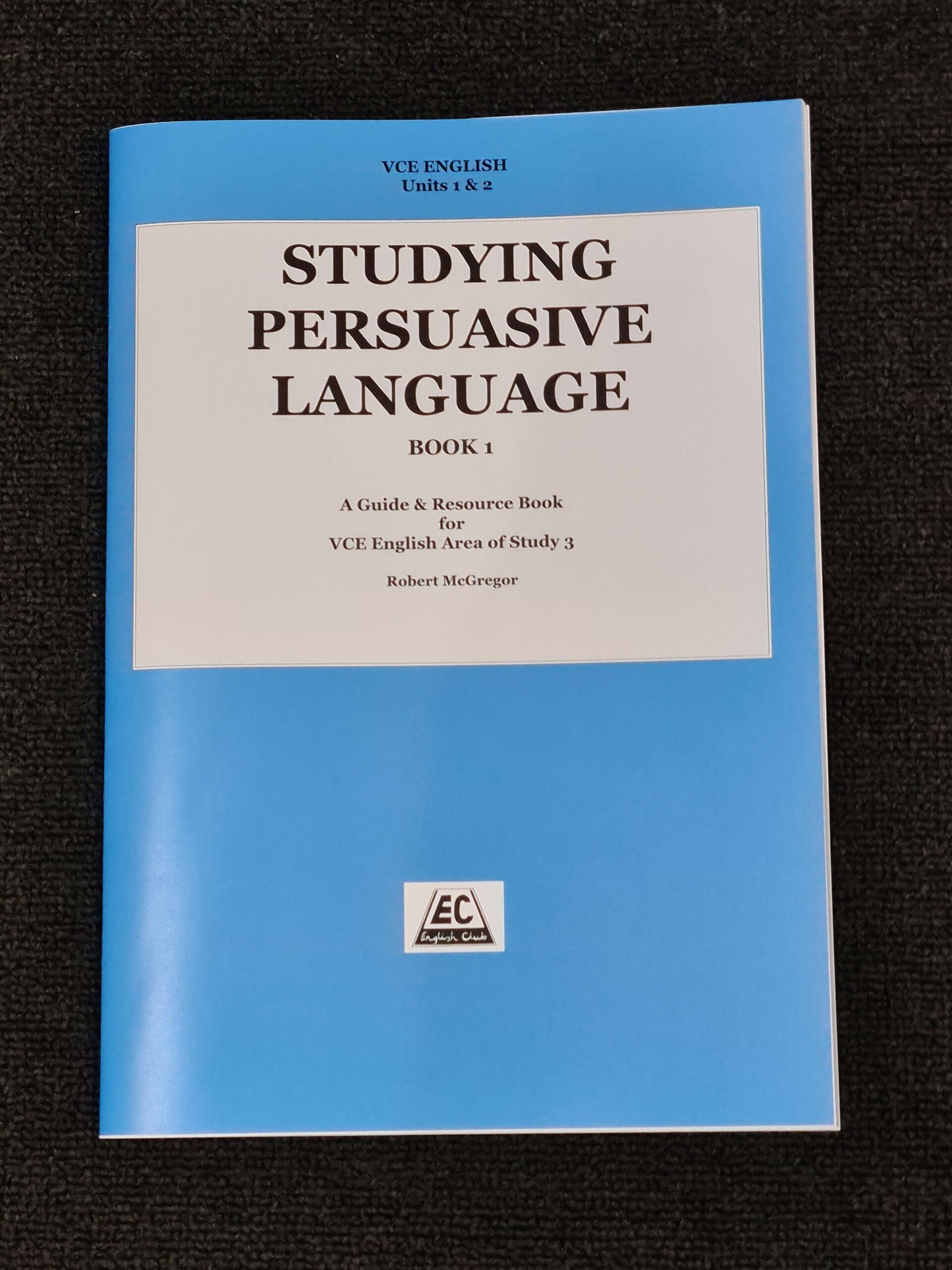STUDYING PERSUASIVE LANGUAGE BOOK1 FOR YEAR 11 (SSRC)