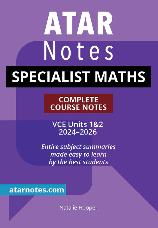 ATAR Notes VCE Specialist Maths 1&2 Complete Course Notes (2024-2026)