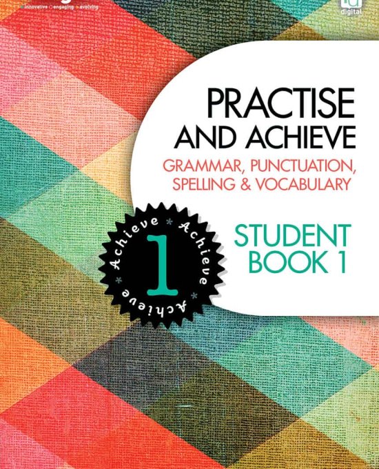 Practice & Achieve Students Book 1 – ( Grammar, Punctuation, Spelling, Vocabulary )